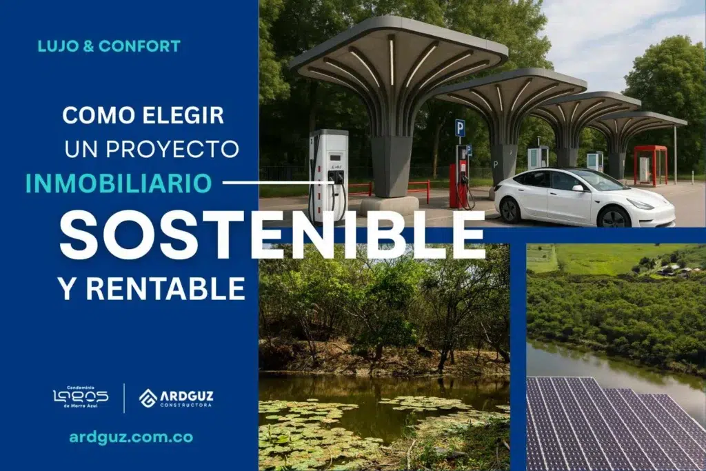 Guía de cómo elegir un proyecto inmobiliario sostenible y rentable en Bogotá y Chía con Constructora Ardguz.
